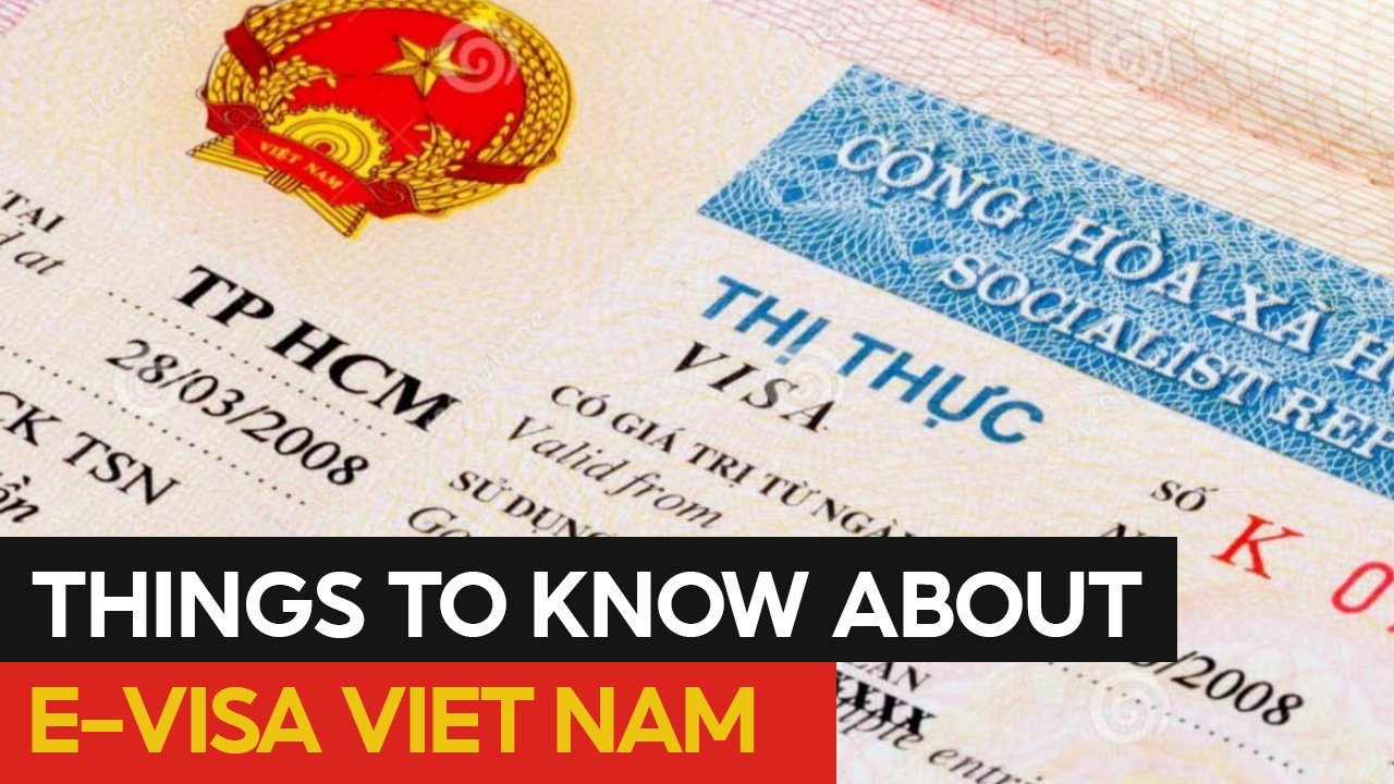 THINGS TO KNOW ABOUT E-VISA VIETNAM